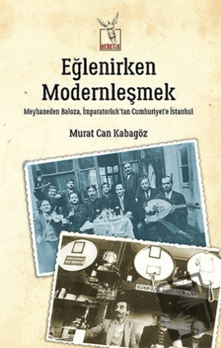 Eğlenirken Modernleşmek - Murat Can Kabagöz - Heretik Yayıncılık - Fiy