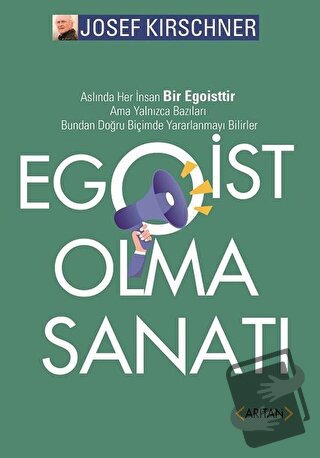 Egoist Olma Sanatı - Josef Kirschner - Arıtan Yayınevi - Fiyatı - Yoru