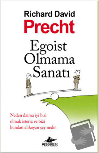 Egoist Olmama Sanatı - Richard David Precht - Pegasus Yayınları - Fiya