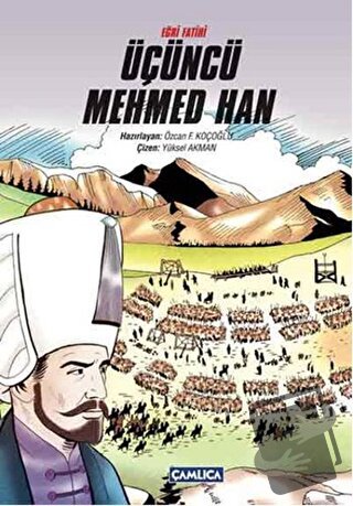 Eğri Fatihi Üçüncü Mehmed Han - Özcan F. Koçoğlu - Çamlıca Çocuk Yayın