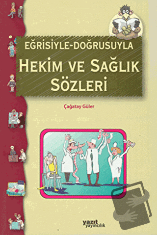 Eğrisiyle Doğrusuyla Hekim ve Sağlık Sözleri - Çağatay Güler - Yazıt Y