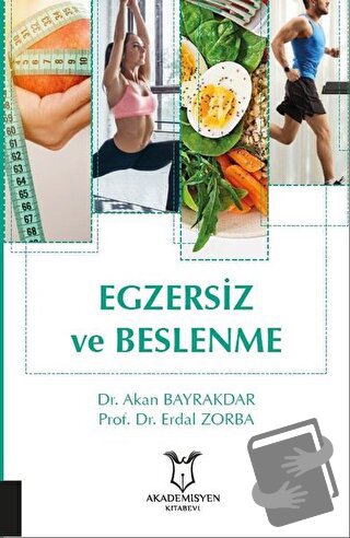 Egzersiz ve Beslenme - Akan Bayrakdar - Akademisyen Kitabevi - Fiyatı 