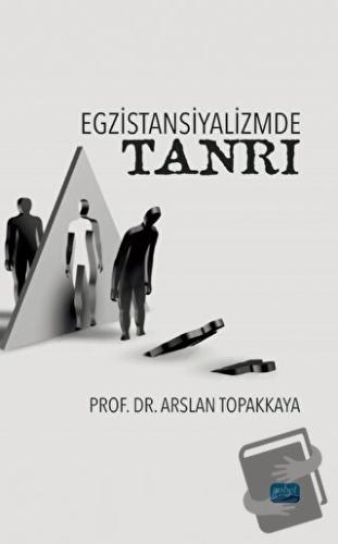 Egzistansiyalizmde Tanrı - Arslan Topakkaya - Nobel Akademik Yayıncılı