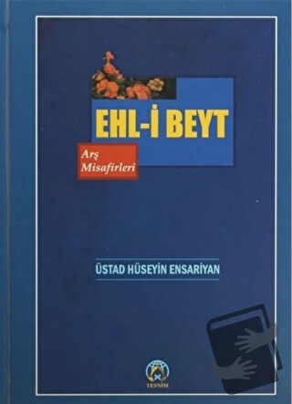 Ehl-i Beyt Arş Misafirleri (Ciltli) - Hüseyin Ensariyan - Tesnim Yayın