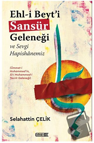 Ehl-i Beyt’i Sansür Geleneği Ve Sevgi Hapishanemiz - Selahattin Çelik 