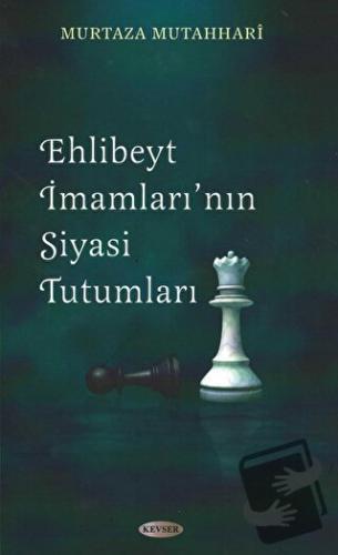 Ehl-i Beyt İmamları’nın Siyasi Tutumları - Murtaza Mutahhari - Kevser 