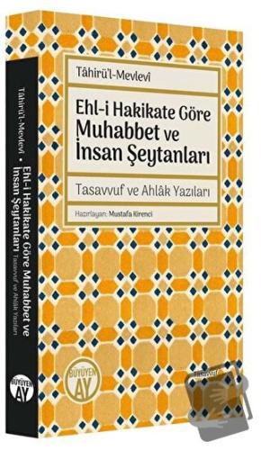 Ehl-i Hakikate Göre Muhabbet ve İnsan Şeytanları - Tahirü’l-Mevlevi - 