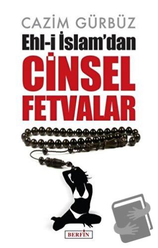 Ehl-i İslam’dan Cinsel Fetvalar - Cazim Gürbüz - Berfin Yayınları - Fi