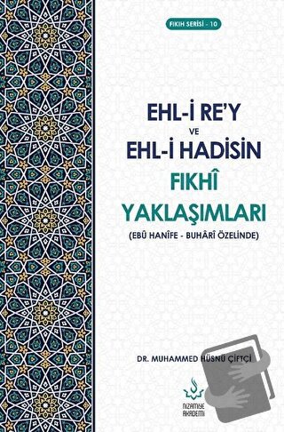 Ehl-i Re’y ve Hadisin Fıkhi Yaklaşımları - Muhammed Hüsnü Çiftçi - Niz