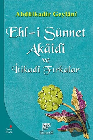 Ehl-i Sünnet Akaidi ve İtikadi Fırkalar - Abdülkadir Geylani - Gelenek