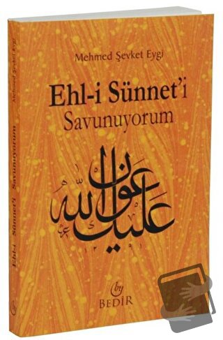 Ehl-i Sünneti Savunuyorum - Mehmet Şevket Eygi - Bedir Yayınları - Fiy