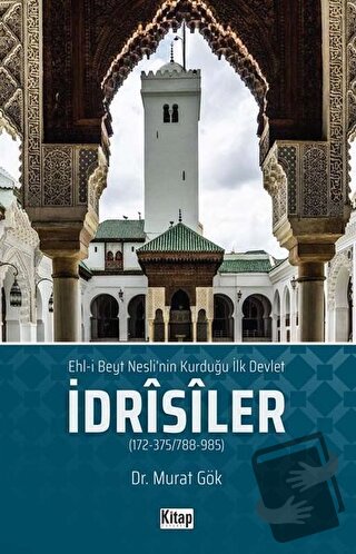 Ehl'i Beyt Nesli'nin Kurduğu İlk Devlet İdrisiler - Murat Gök - Kitap 