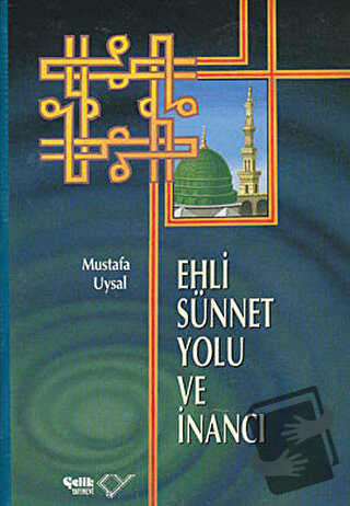 Ehli Sünnet Yolu ve İnancı (Ciltli) - Mustafa Uysal - Çelik Yayınevi -