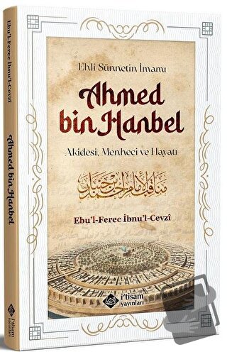 Ehli Sünnetin İmamı Ahmed Bin Hanbel - Ebul Ferec İbnul Cevzi - İtisam