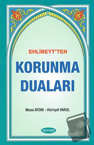 Ehlibeyt'ten Korunma Duaları - Musa Aydın - Kevser Yayınları - Fiyatı 