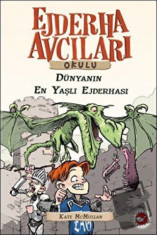 Ejderha Avcıları Okulu 16 Dünyanın En Yaşlı Ejderhası - Kate McMullan 