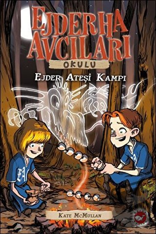 Ejderha Avcıları Okulu 17 - Ejder Ateşi Kampı - Kate McMullan - Beyaz 