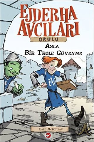 Ejderha Avcıları Okulu 18 Asla Bir Trole Güvenme - Kate McMullan - Bey