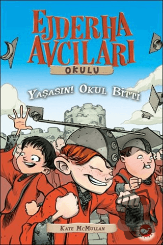 Ejderha Avcıları Okulu 20 - Yaşasın! Okul Bitti - Kate McMullan - Beya