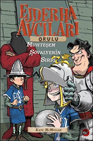 Ejderha Avcıları Okulu 5: Muhteşem Şövalyenin Sırrı - Kate McMullan - 