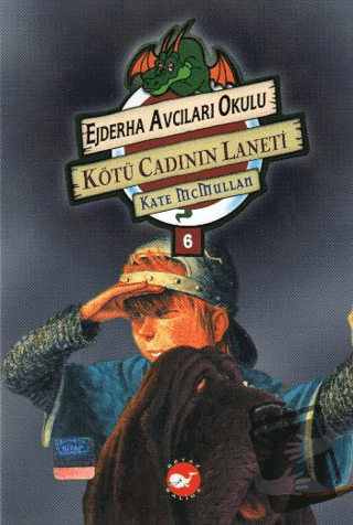 Ejderha Avcıları Okulu 6 Kötü Cadı’nın Laneti - Kate McMullan - Beyaz 