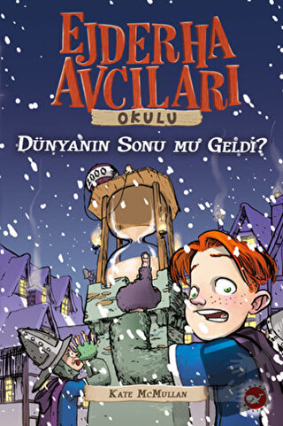 Ejderha Avcıları Okulu 8 - Dünyanın Sonu mu Geldi? - Kate McMullan - B