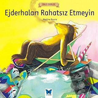 Ejderhaları Rahatsız Etmeyin - Martine Bourre - Mavi Kelebek Yayınları