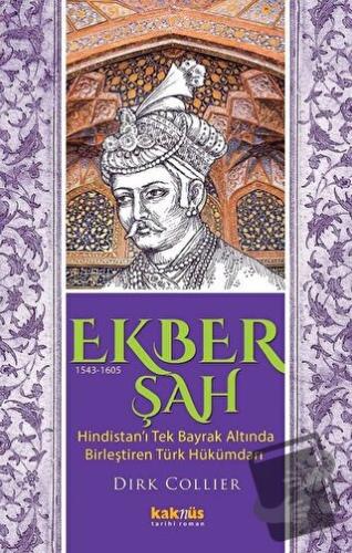 Ekber Şah (1543-1605) - Dirk Collier - Kaknüs Yayınları - Fiyatı - Yor