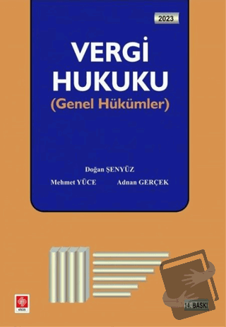 Ekin 2023 Vergi Hukuku Genel Hükümler - Doğan Şenyüz - Ekin Basım Yayı