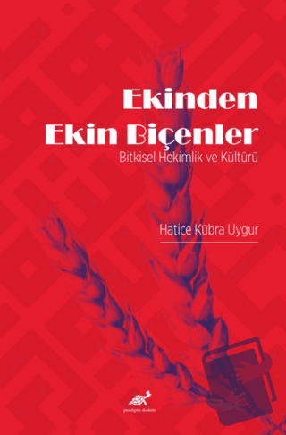 Ekinden Ekin Biçenler - Hatice Kübra Uygur - Paradigma Akademi Yayınla