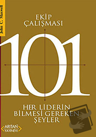 Ekip Çalışması 101 - John C. Maxwell - Arıtan Yayınevi - Fiyatı - Yoru