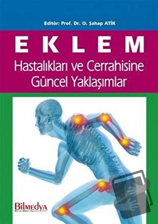 Eklem Hastalıkları ve Cerrahisine Güncel Yaklaşımlar - O. Şahap Atik -