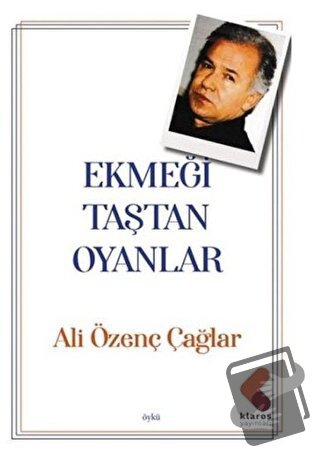 Ekmeği Taştan Oyanlar - Ali Özenç Çağlar - Klaros Yayınları - Fiyatı -