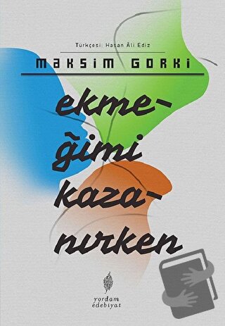 Ekmeğimi Kazanırken - Maksim Gorki - Yordam Edebiyat - Fiyatı - Yoruml