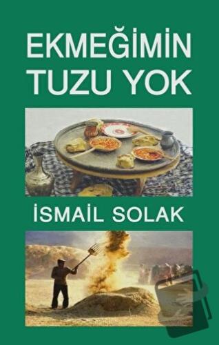 Ekmeğimin Tuzu Yok - İsmail Solak - Tunç Yayıncılık - Fiyatı - Yorumla