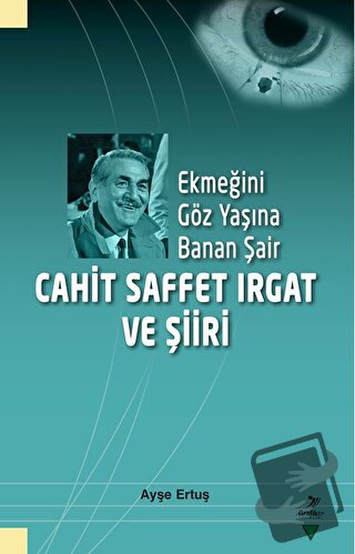 Ekmeğini Göz Yaşına Banan Şair - Ayşe Ertuş - Grafiker Yayınları - Fiy