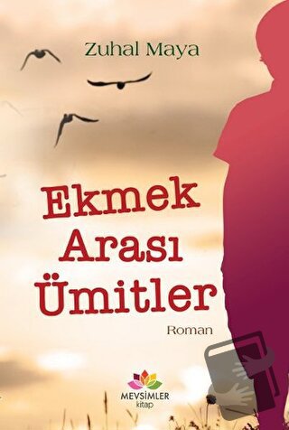 Ekmek Arası Ümitler - Zuhal Maya - Mevsimler Kitap - Fiyatı - Yorumlar