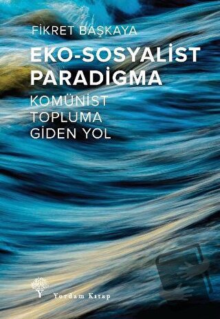 Eko-Sosyalist Paradigma - Fikret Başkaya - Yordam Kitap - Fiyatı - Yor