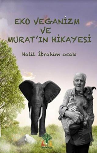 Eko Veganizm ve Murat'ın Hikayesi (Ciltli) - Halil İbrahim Ocak - Sida