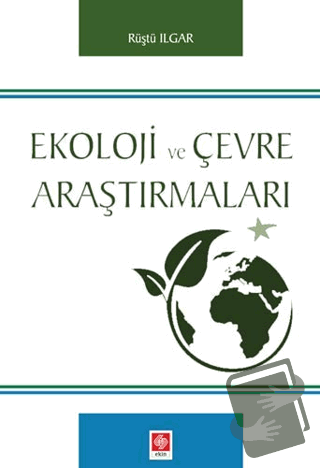 Ekoloji ve Çevre Araştırmaları - Rüştü Ilgar - Ekin Basım Yayın - Fiya