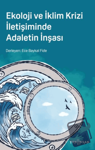 Ekoloji ve İklim Krizi İletişiminde Adaletin İnşası - Ece Baykal Fide 