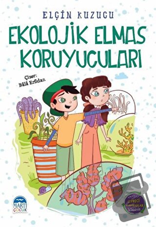 Ekolojik Elmas Koruyucuları - Elçin Kuzucu - Martı Çocuk Yayınları - F