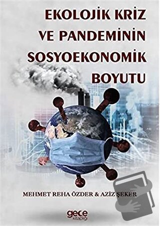 Ekolojik Kriz Ve Pandeminin Sosyoekonomik Boyutu - Aziz Şeker - Gece K