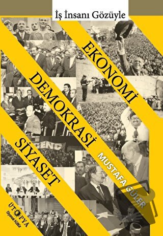 Ekonomi - Demokrasi - Siyaset İlişkisi - Mustafa Güler - Ütopya Yayıne