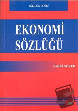 Ekonomi Sözlüğü - Fahri Göker - Paradigma Akademi Yayınları - Fiyatı -