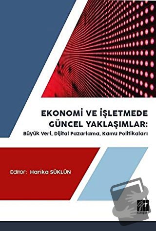 Ekonomi ve İşletmede Güncel Yaklaşımlar - Ali Yavuz Polat - Gazi Kitab