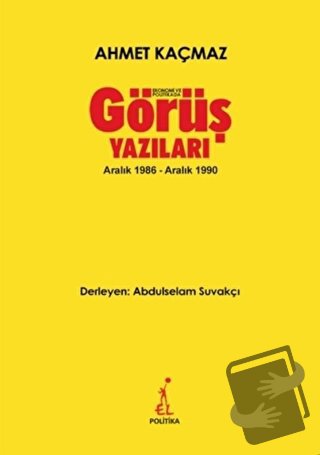 Ekonomi ve Politikada Görüş Yazıları - Ahmet Kaçmaz - El Yayınları - F