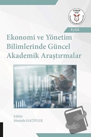 Ekonomi ve Yönetim Bilimlerinde Güncel Akademik Araştırmalar - Mustafa