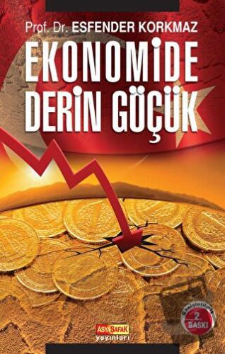 Ekonomide Derin Göçük - Esfender Korkmaz - Asya Şafak Yayınları - Fiya