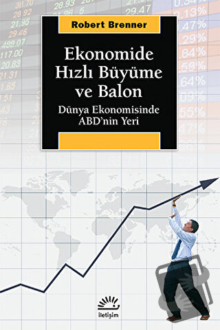 Ekonomide Hızlı Büyüme ve Balon - Robert Brenner - İletişim Yayınevi -